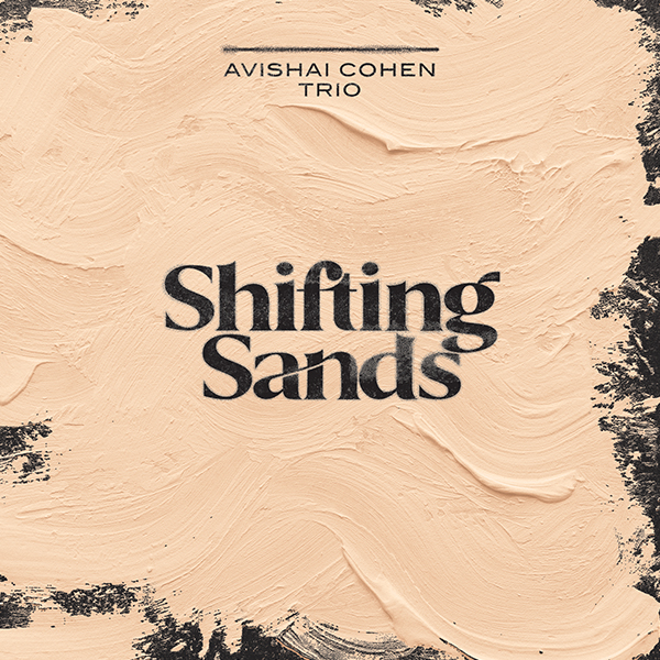 Shifting Sands by Avishai Cohen Trio